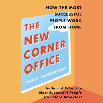 New Corner Office: How the Most Successful People Work from Home sample.