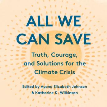 All We Can Save: Truth, Courage, and Solutions for the Climate Crisis sample.