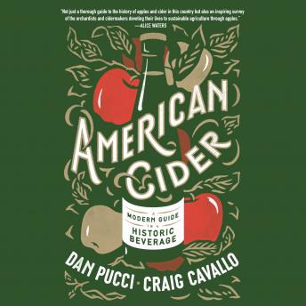 Download American Cider: A Modern Guide to a Historic Beverage by Dan Pucci, Craig Cavallo