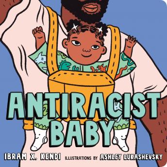 Listen Antiracist Baby By Ibram X. Kendi Audiobook audiobook