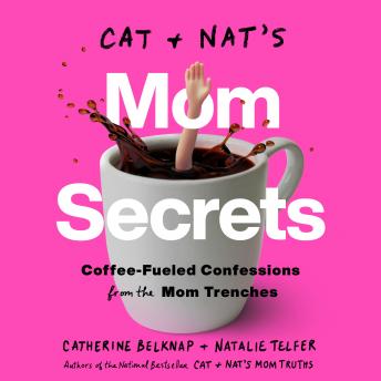 Cat and Nat's Mom Secrets: Coffee-Fueled Confessions from the Mom Trenches