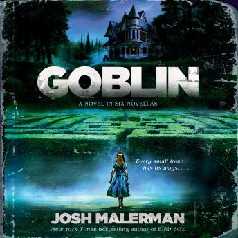 Goblin: A Novel in Six Novellas, Josh Malerman