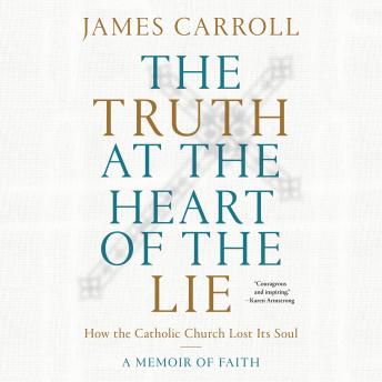 Truth at the Heart of the Lie: How the Catholic Church Lost its Soul sample.