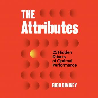 Download Attributes: 25 Hidden Drivers of Optimal Performance by Rich Diviney