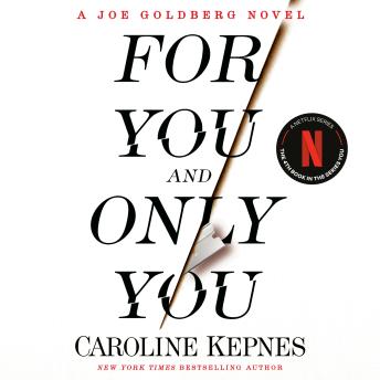 For You and Only You: A Joe Goldberg Novel sample.