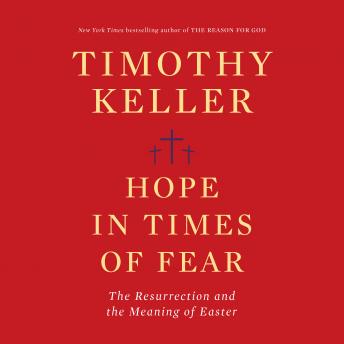 Hope in Times of Fear: The Resurrection and the Meaning of Easter
