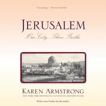 Jerusalem: One City, Three Faiths, Audio book by Karen Armstrong