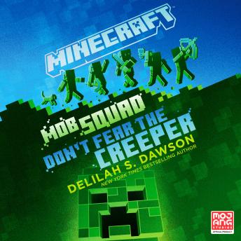 Minecraft: Mob Squad: Don't Fear the Creeper: An Official Minecraft Novel sample.