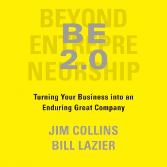 BE 2.0 (Beyond Entrepreneurship 2.0): Turning Your Business into an Enduring Great Company, William Lazier, Jim Collins