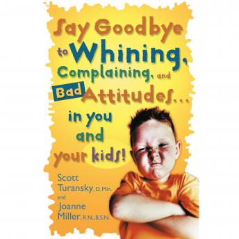 Say Goodbye to Whining, Complaining, and Bad Attitudes... in You and Your Kids sample.