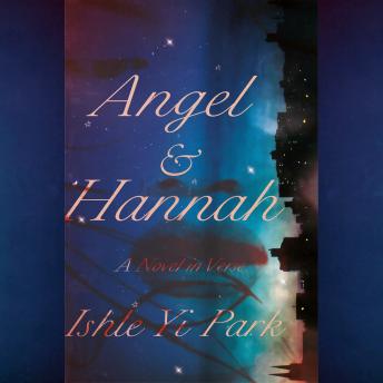 Angel & Hannah: A Novel in Verse, Ishle Yi Park