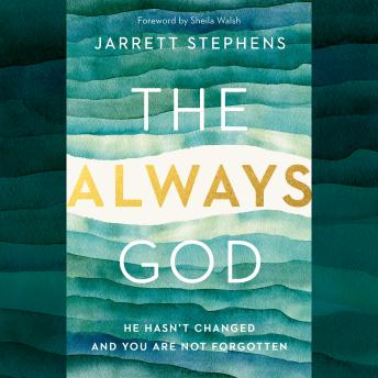 Jarrett Stephens - The Always God: He Hasn't Changed and You Are Not Forgotten episode artwork