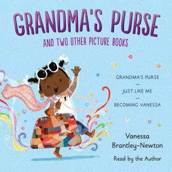 Grandma's Purse and Two Other Picture Books: Grandma's Purse; Just Like Me; Becoming Vanessa