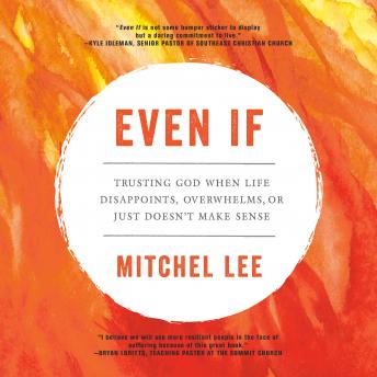 Even If: Trusting God When Life Disappoints, Overwhelms, or Just Doesn't Make Sense