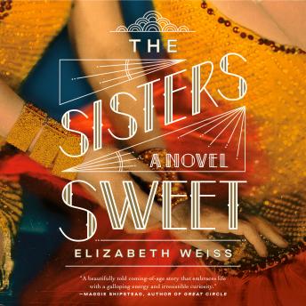 Sisters Sweet: A Novel, Audio book by Elizabeth Weiss