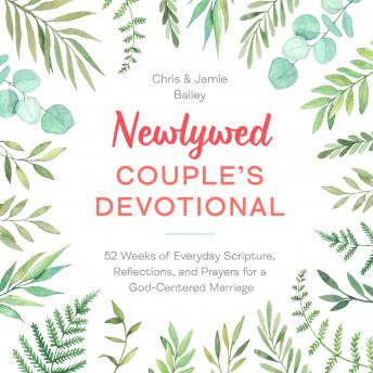 Newlywed Couple's Devotional: 52 Weeks of Everyday Scripture, Reflections, and Prayers for a God-Centered Marriage