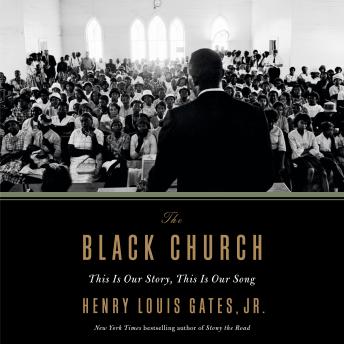 Download Black Church: This Is Our Story, This Is Our Song by Henry Louis Gates