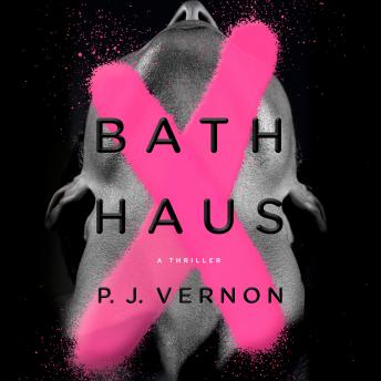 Bath Haus: A Thriller, P. J. Vernon