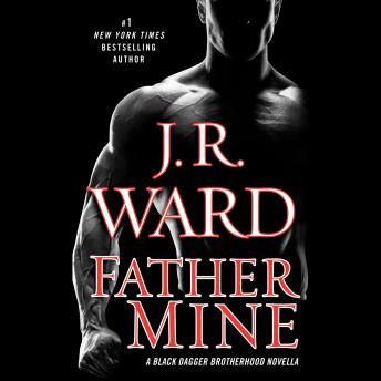 Download Father Mine: Zsadist and Bella's Story: A Black Dagger Brotherhood Novella by J.R. Ward