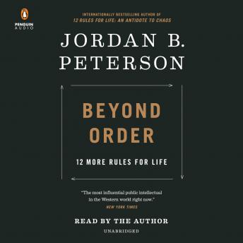 Beyond Order: 12 More Rules For Life, Jordan B. Peterson