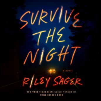 Survive the Night: A Novel, Riley Sager
