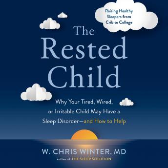 Rested Child: Why Your Tired, Wired, or Irritable Child May Have a Sleep Disorder--and How to Help sample.