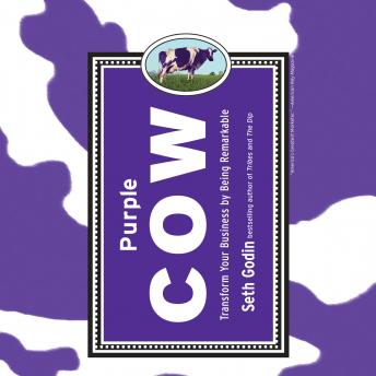 Purple Cow, New Edition: Transform Your Business by Being Remarkable, Seth Godin