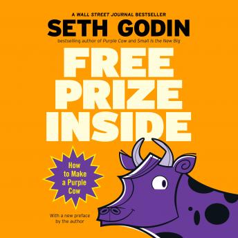 Free Prize Inside: How to Make a Purple Cow, Seth Godin