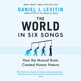 Download World in Six Songs: How the Musical Brain Created Human Nature by Daniel J. Levitin