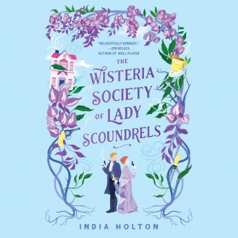 Download Wisteria Society of Lady Scoundrels by India Holton