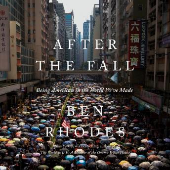 Download After the Fall: Being American in the World We've Made by Ben Rhodes