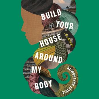 Download Build Your House Around My Body: A Novel by Violet Kupersmith