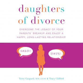 Daughters of Divorce: Overcome the Legacy of Your Parents' Breakup and Enjoy a Happy, Long-Lasting Relationship