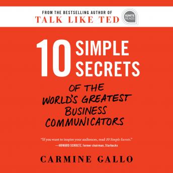 Download 10 Simple Secrets of the World's Greatest Business Communicators by Carmine Gallo
