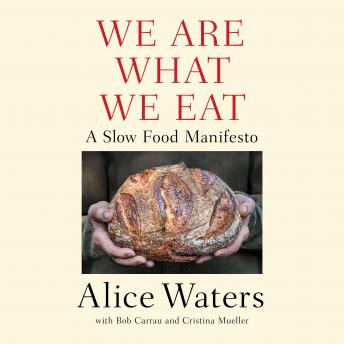 Download We Are What We Eat: A Slow Food Manifesto by Alice Waters