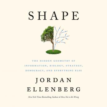 Download Shape: The Hidden Geometry of Information, Biology, Strategy, Democracy, and Everything Else by Jordan Ellenberg