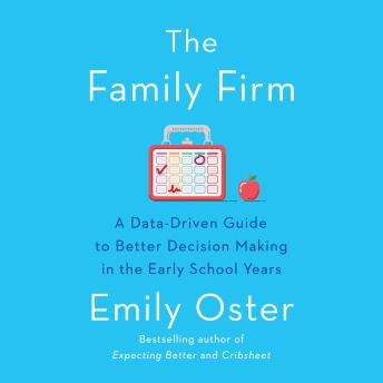 Family Firm: A Data-Driven Guide to Better Decision Making in the Early School Years sample.