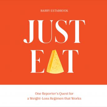 Just Eat: One Reporter's Quest for a Weight-Loss Regimen that Works