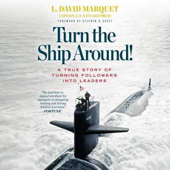 Download Turn the Ship Around!: A True Story of Turning Followers into Leaders by L. David Marquet