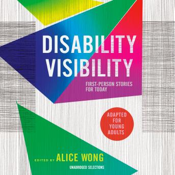 Disability Visibility (Adapted for Young Adults): First-Person Stories for Today