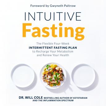 Intuitive Fasting: The Flexible Four-Week Intermittent Fasting Plan to Recharge Your Metabolism  and Renew Your Health