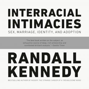 Interracial Intimacies: Sex, Marriage, Identity, and Adoption sample.