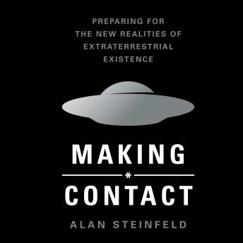 Download Making Contact: Preparing for the New Realities of Extraterrestrial Existence by Alan Steinfeld