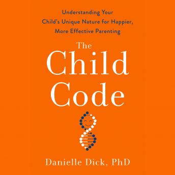 The Child Code: Understanding Your Child's Unique Nature for Happier, More Effective Parenting