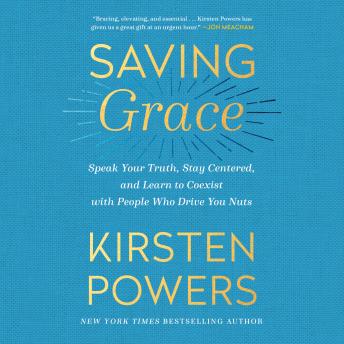 Saving Grace: Speak Your Truth, Stay Centered, and Learn to Coexist with People Who Drive You Nuts sample.