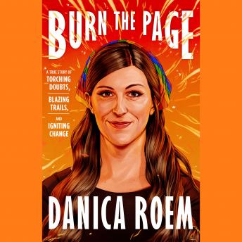 Burn the Page: A True Story of Torching Doubts, Blazing Trails, and Igniting Change
