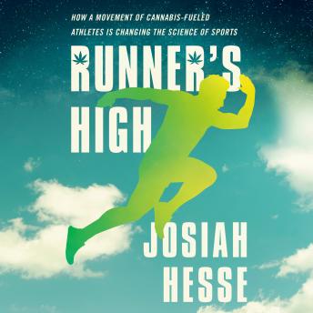 Runner's High: How a Movement of Cannabis-Fueled Athletes Is Changing the Science of Sports
