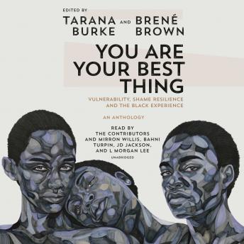 You Are Your Best Thing: Vulnerability, Shame Resilience, and the Black Experience sample.