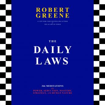 Download Daily Laws: 366 Meditations on Power, Seduction, Mastery, Strategy, and Human Nature by Robert A. Greene