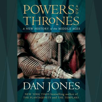 Download Powers and Thrones: A New History of the Middle Ages by Dan Jones